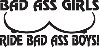 Bad Ass Girls Ride Bad Ass Boys